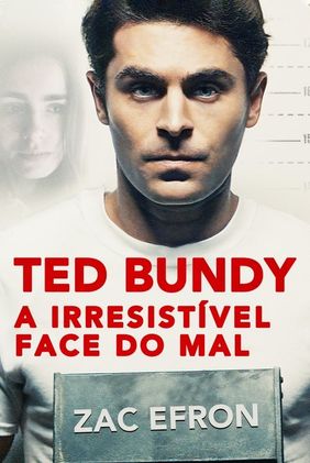 Ted Bundy: A Irresistível Face do Mal